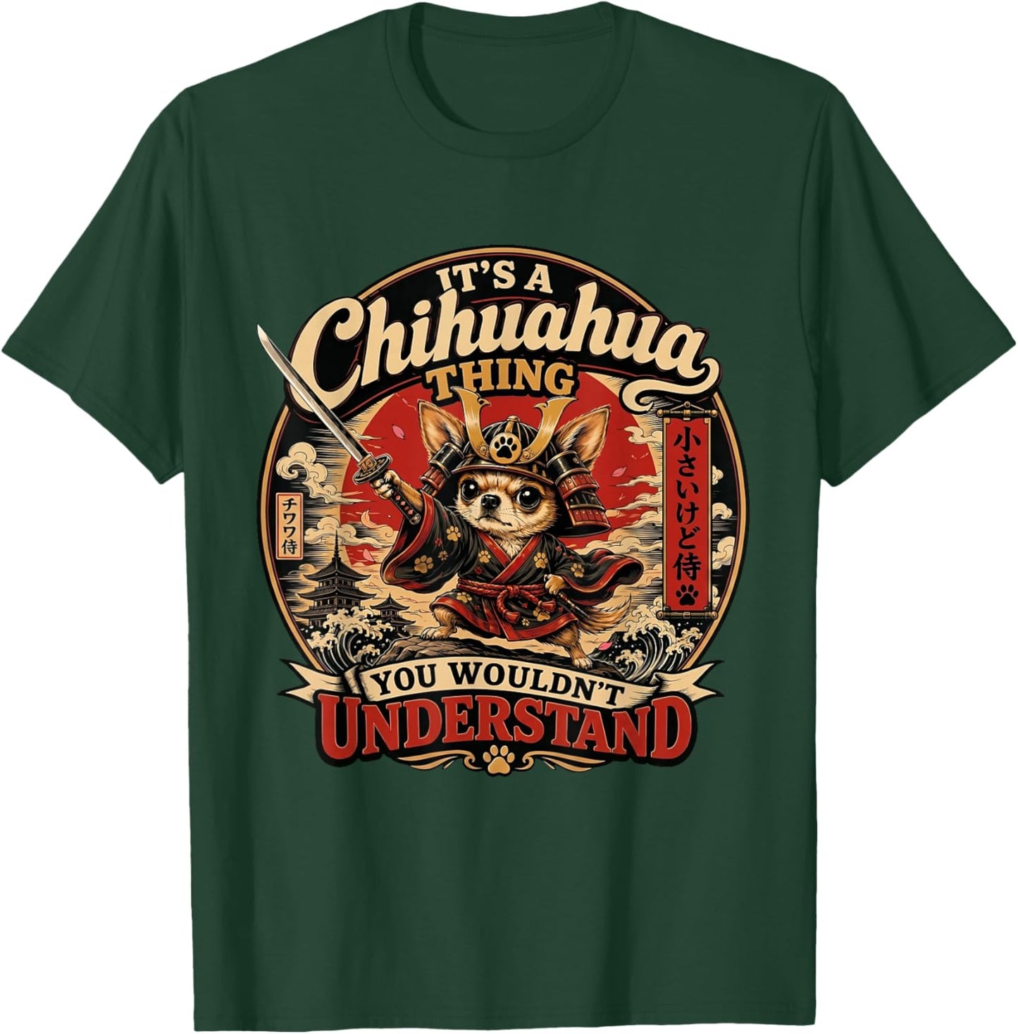 Un Chihuahua Chose Que Vous ne comprendriez Pas drôle Samouraï T-Shirt - T-Shirt | Forest