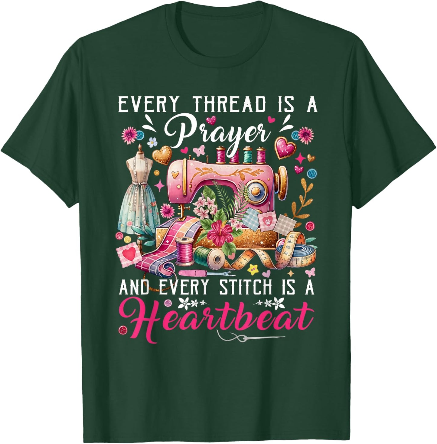 Every Thread is A Prayer Stitch Heartbeat Sewing Graphic T-Shirt - T-Shirt | Forest