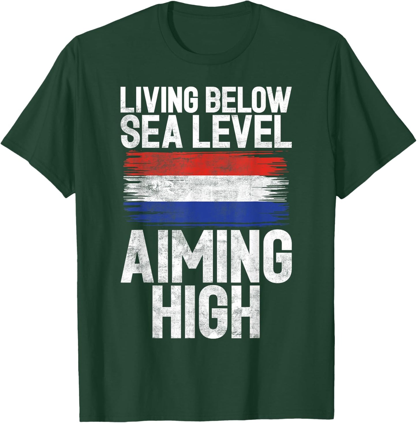Living below Seal Level Aiming High Dutch T-Shirt - T-Shirt | Forest