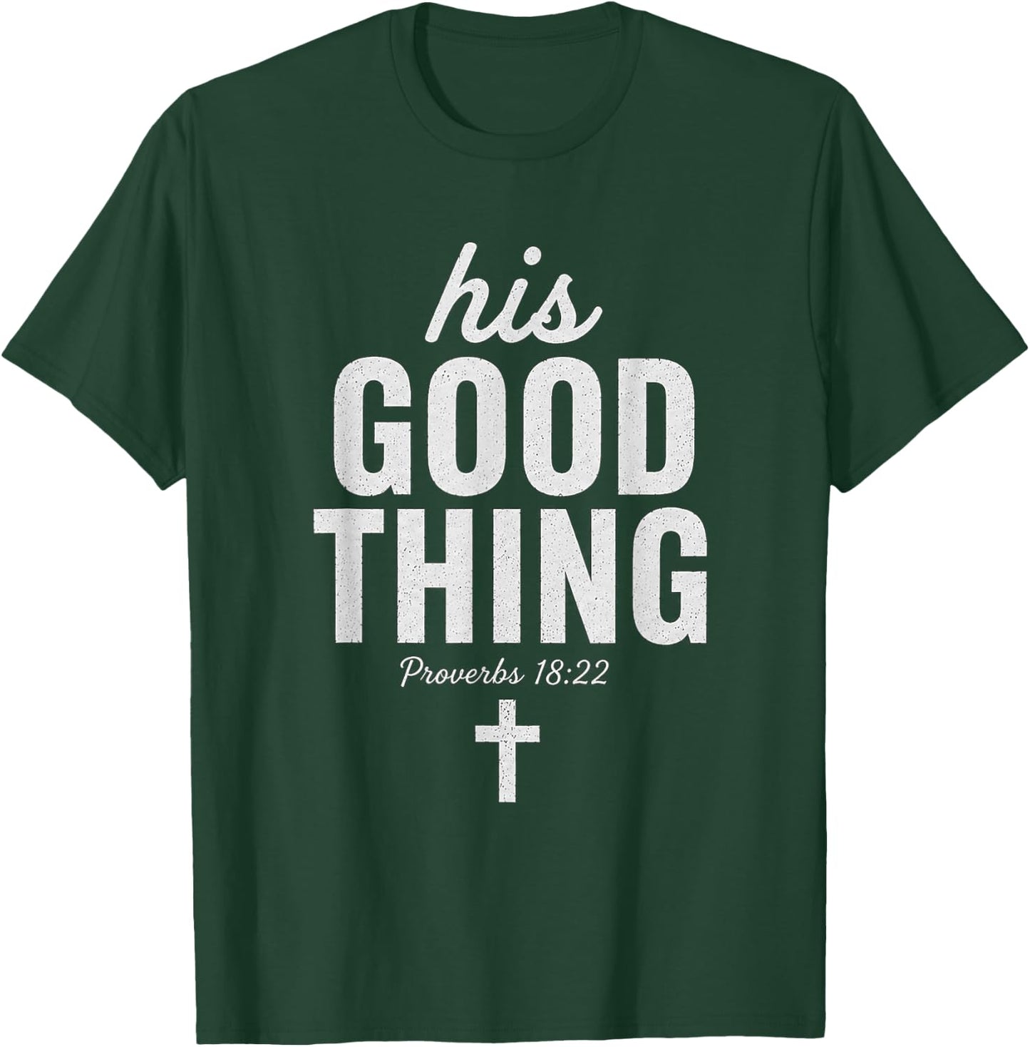 His Good Thing Proverbs 18:22 Christian Wife Bible Verse T-Shirt - T-Shirt | Forest