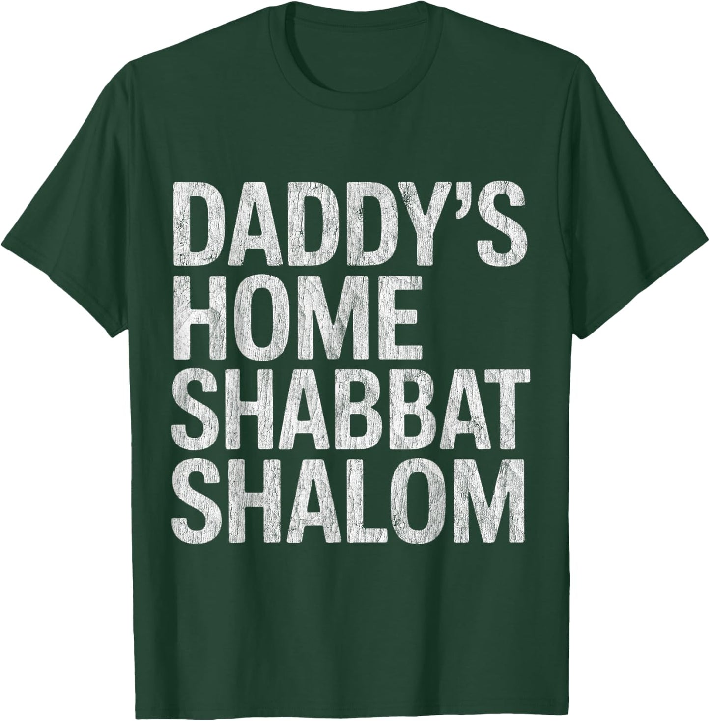 Daddy’s Home Shabbat Shalom Funny Jewish Humor T-Shirt - T-Shirt | Forest