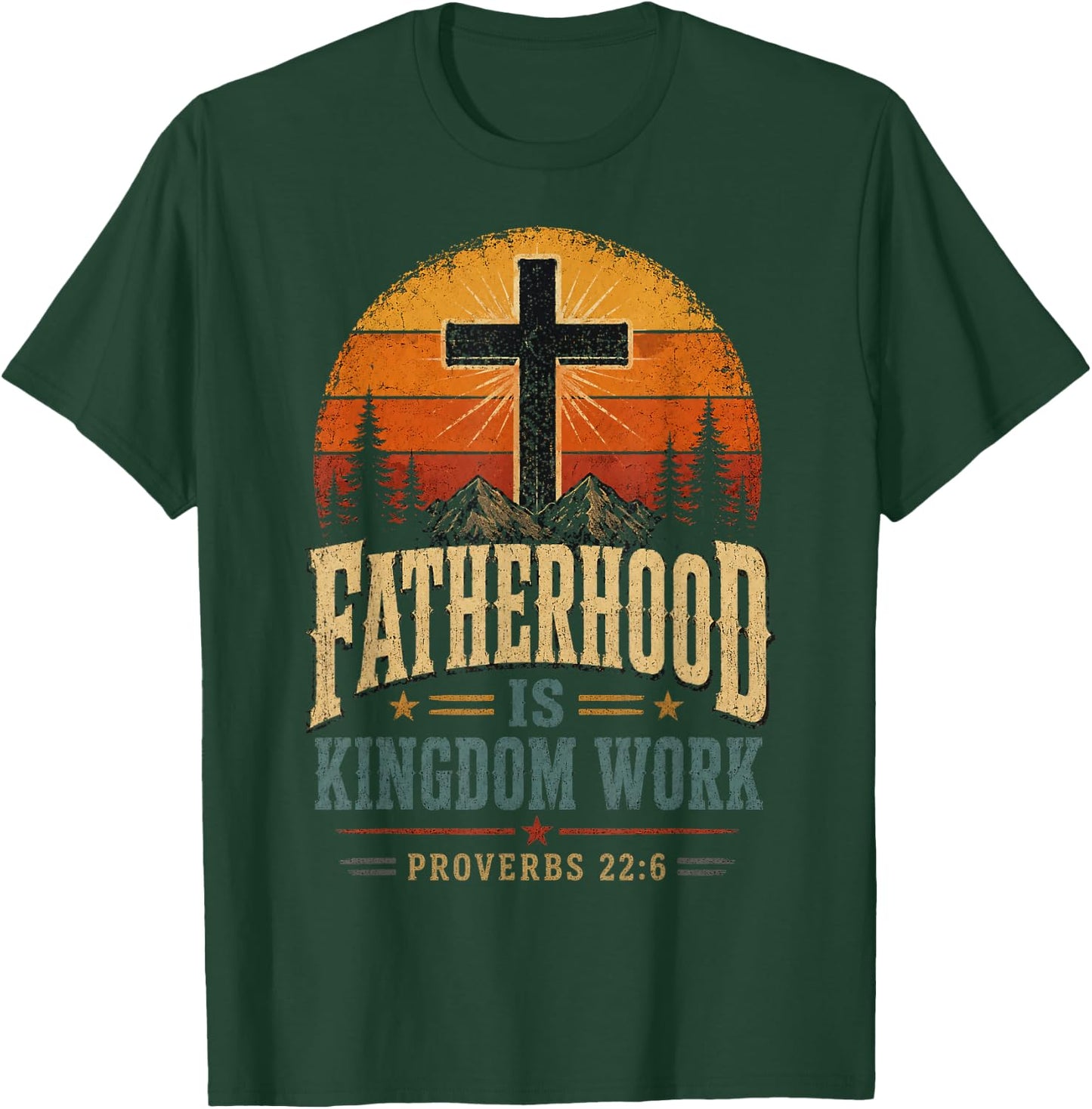 Fatherhood is Kingdom Work Christian Dad Father's Day Faith T-Shirt - T-Shirt | Forest
