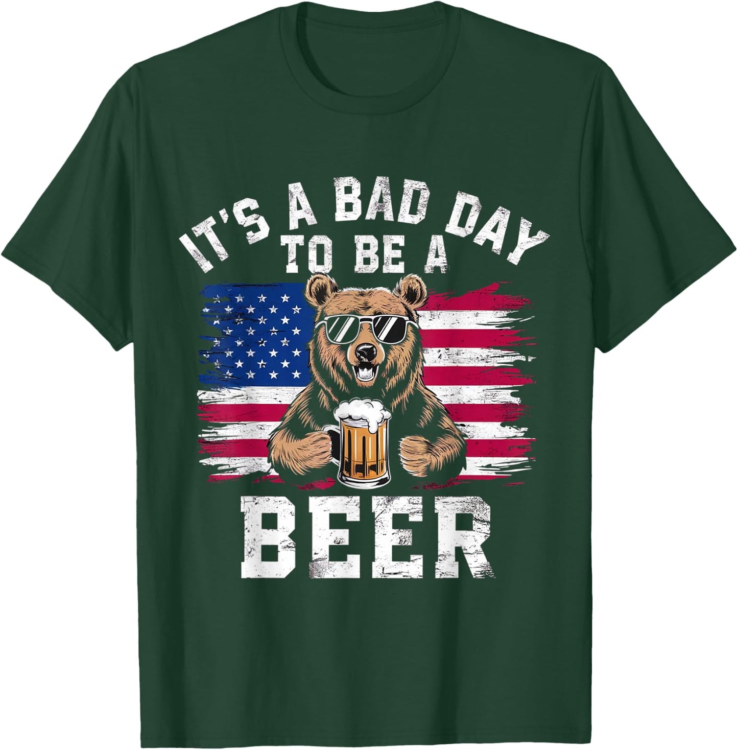 US Flag Bear Patriotic Beer It's A Bad Day to Be a Beer T-Shirt - T-Shirt | Forest