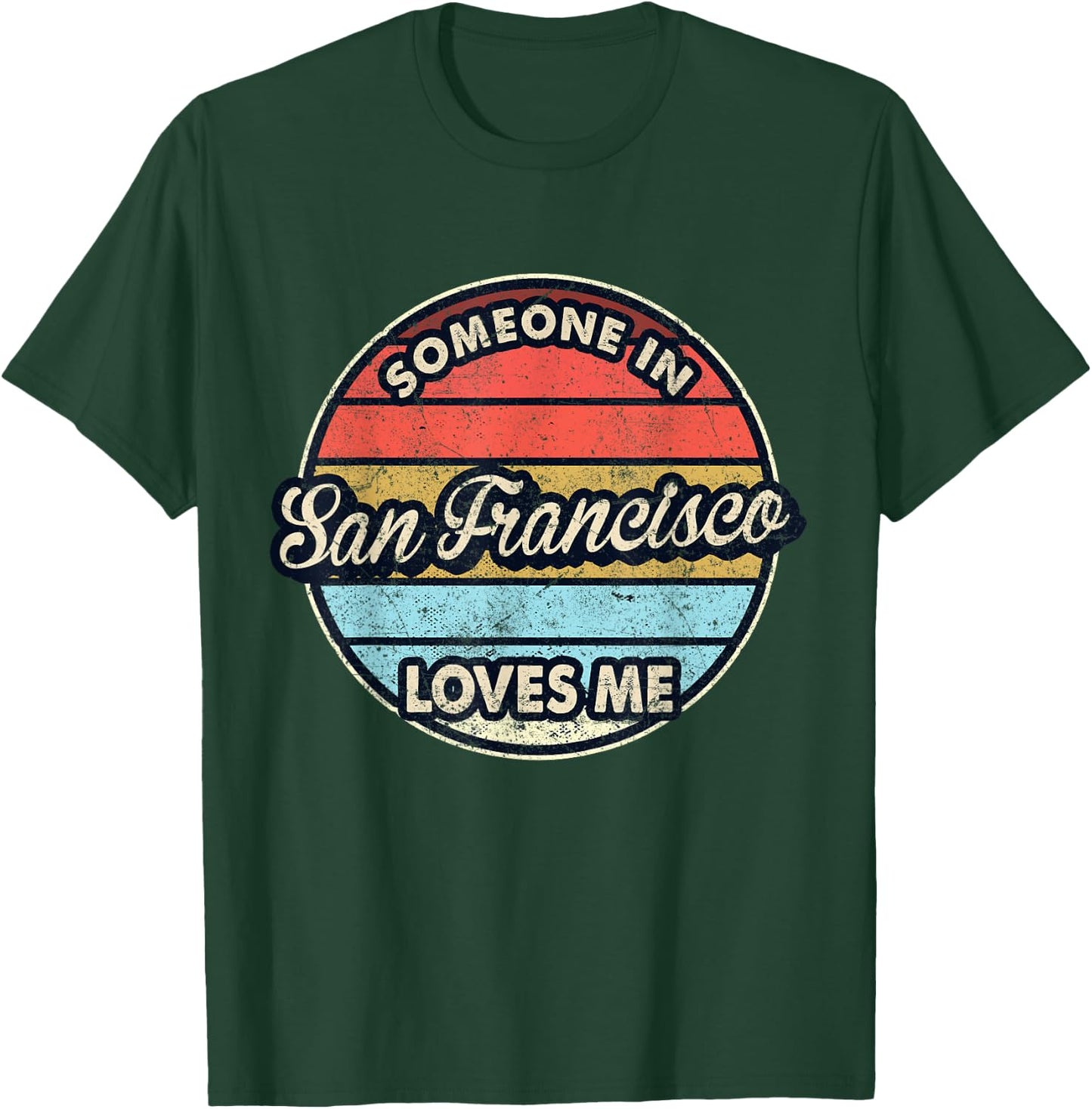 Someone In San Francisco Loves Me City US USA T-Shirt - T-Shirt | Forest