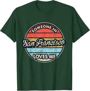 Someone In San Francisco Loves Me City US USA T-Shirt - T-Shirt | Forest