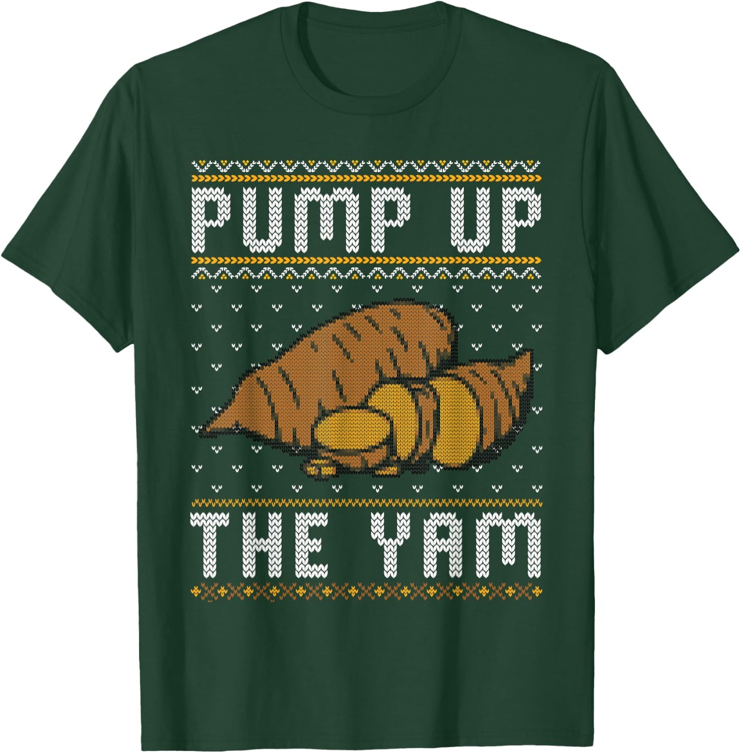 Ugly Thanksgiving Sweater Funny Pump Up the Yam T-Shirt - T-Shirt | Forest