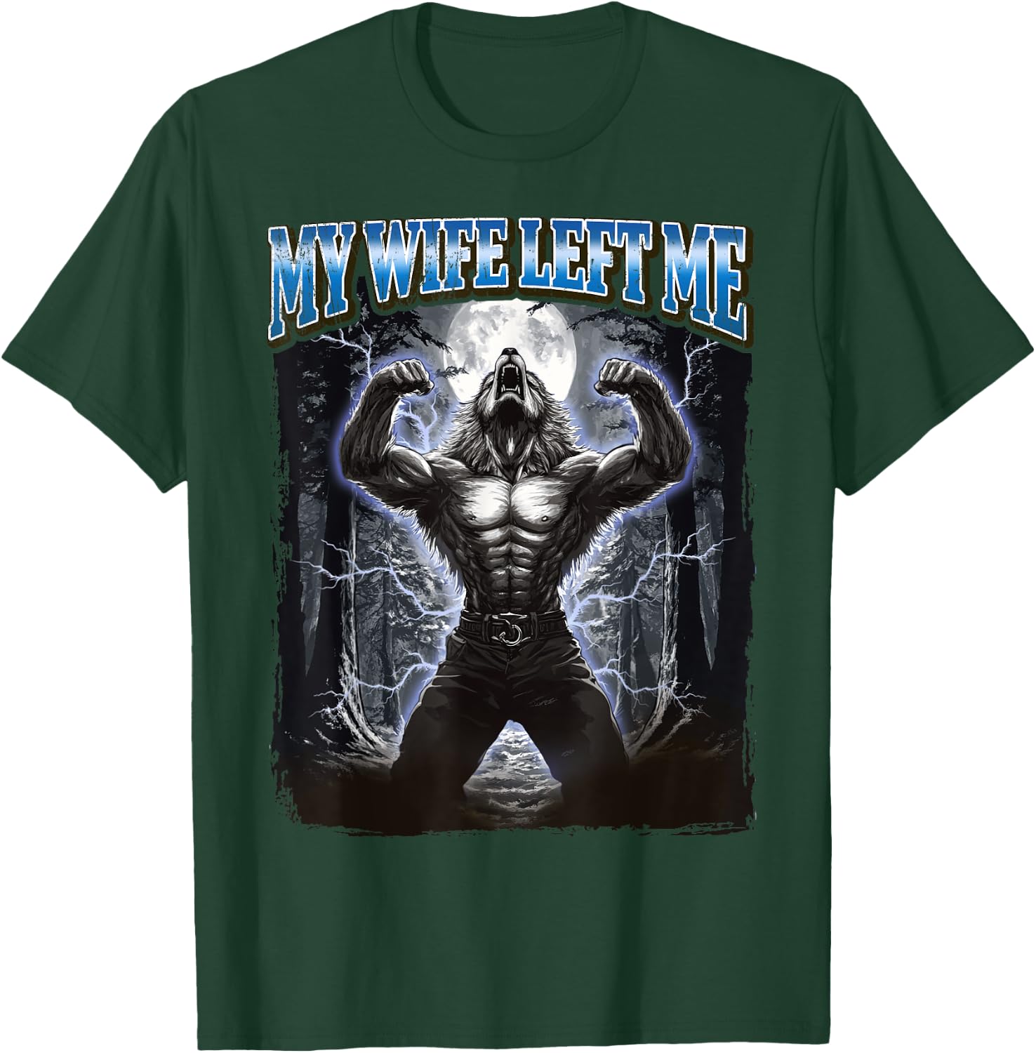 My Wife Left Me Funny Werewolf Meme T-Shirt - T-Shirt | Forest