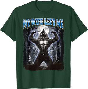 My Wife Left Me Funny Werewolf Meme T-Shirt - T-Shirt | Forest