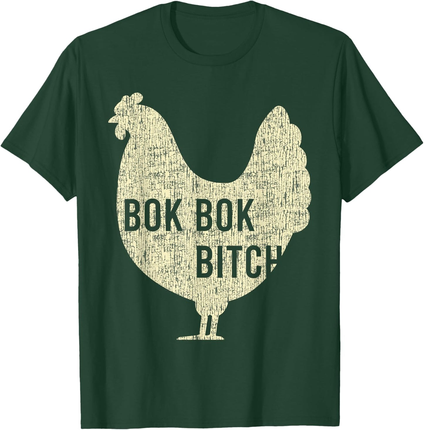 Bok Bok Bitch Chicken Funny Farm Rooster T-Shirt - T-Shirt | Forest