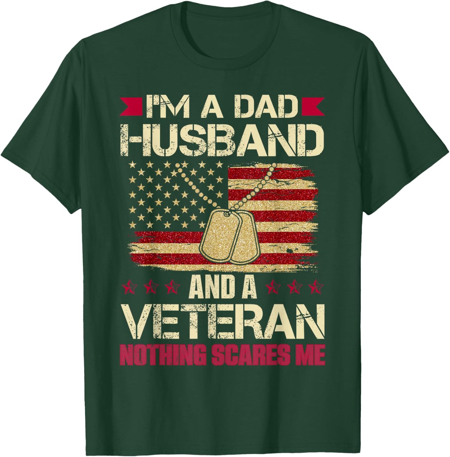 I'm a Dad, Husband and a Veteran. Nothing Scares me. T-Shirt - T-Shirt | Forest