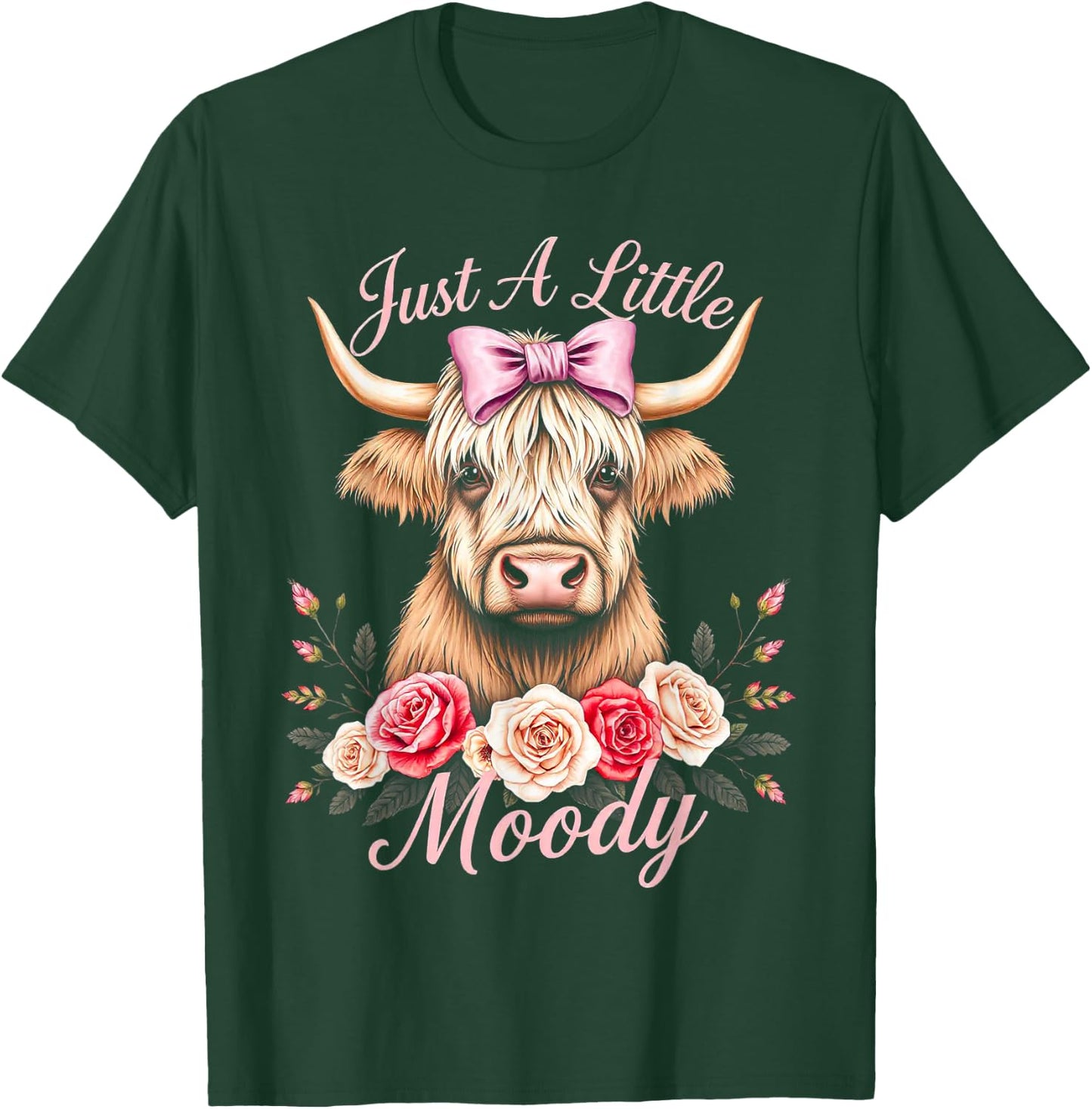 Highland Cow Just A Little Moody Funny Farm Flower for lady T-Shirt - T-Shirt | Forest