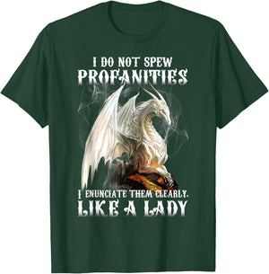Dragon I Do Not Spew Profanities I Enunciate Them Clearly T-Shirt - T-Shirt | Forest
