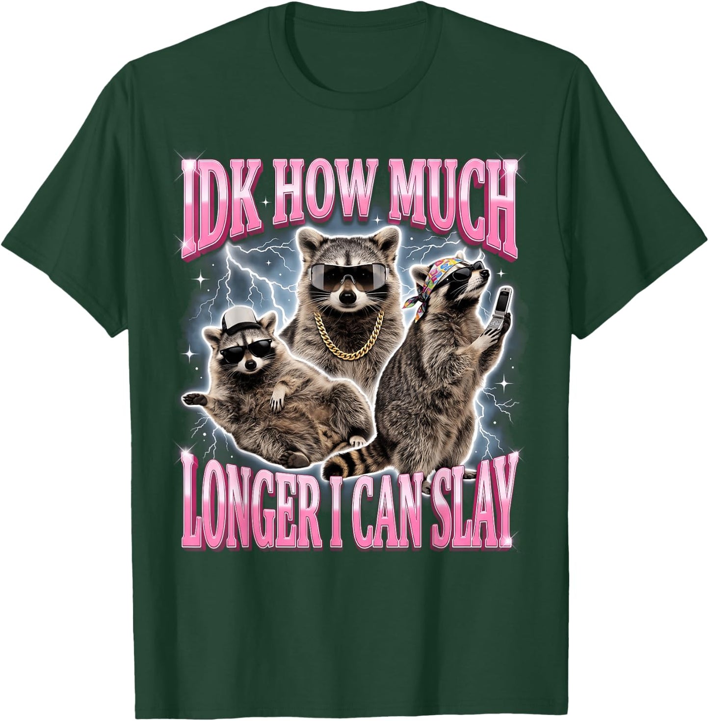 IDK How Much Longer I Can Slay T-Shirt - T-Shirt | Forest