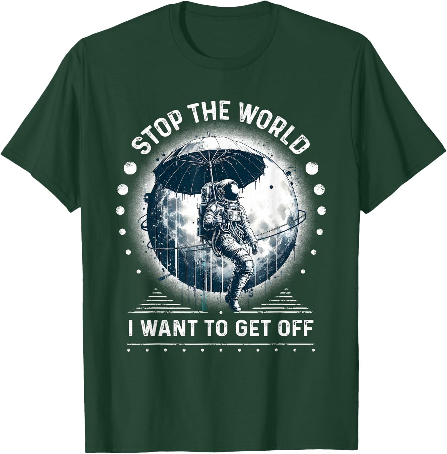 Astronaut in Space Stop the World I Want to Get Off Space T-Shirt - T-Shirt | Forest