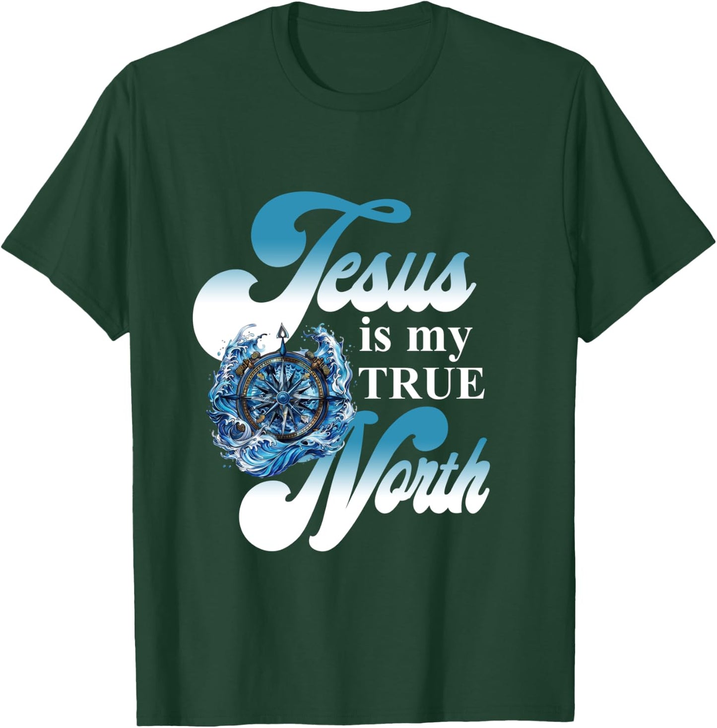 Jesus Is My True North Best Awesome T-Shirt - T-Shirt | Forest
