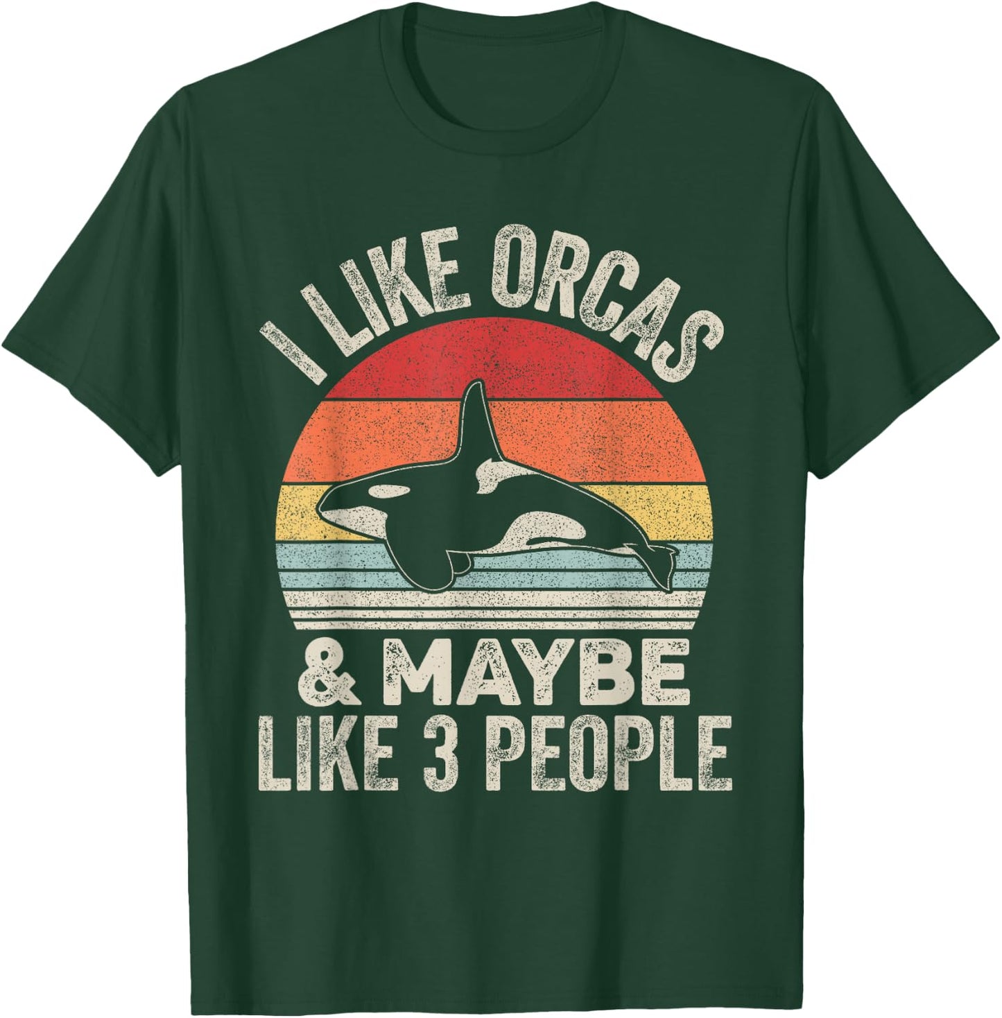 Vintage Retro I Like Orcas &Maybe 3 People Orca Killer Whale T-Shirt - T-Shirt | Forest