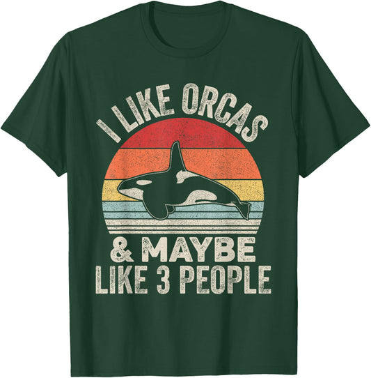 Vintage Retro I Like Orcas &Maybe 3 People Orca Killer Whale T-Shirt - T-Shirt | Forest