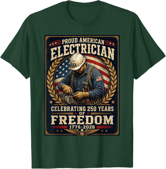 Proud American Electrician 250 Years 1776 2026 Freedom T-Shirt - T-Shirt | Forest