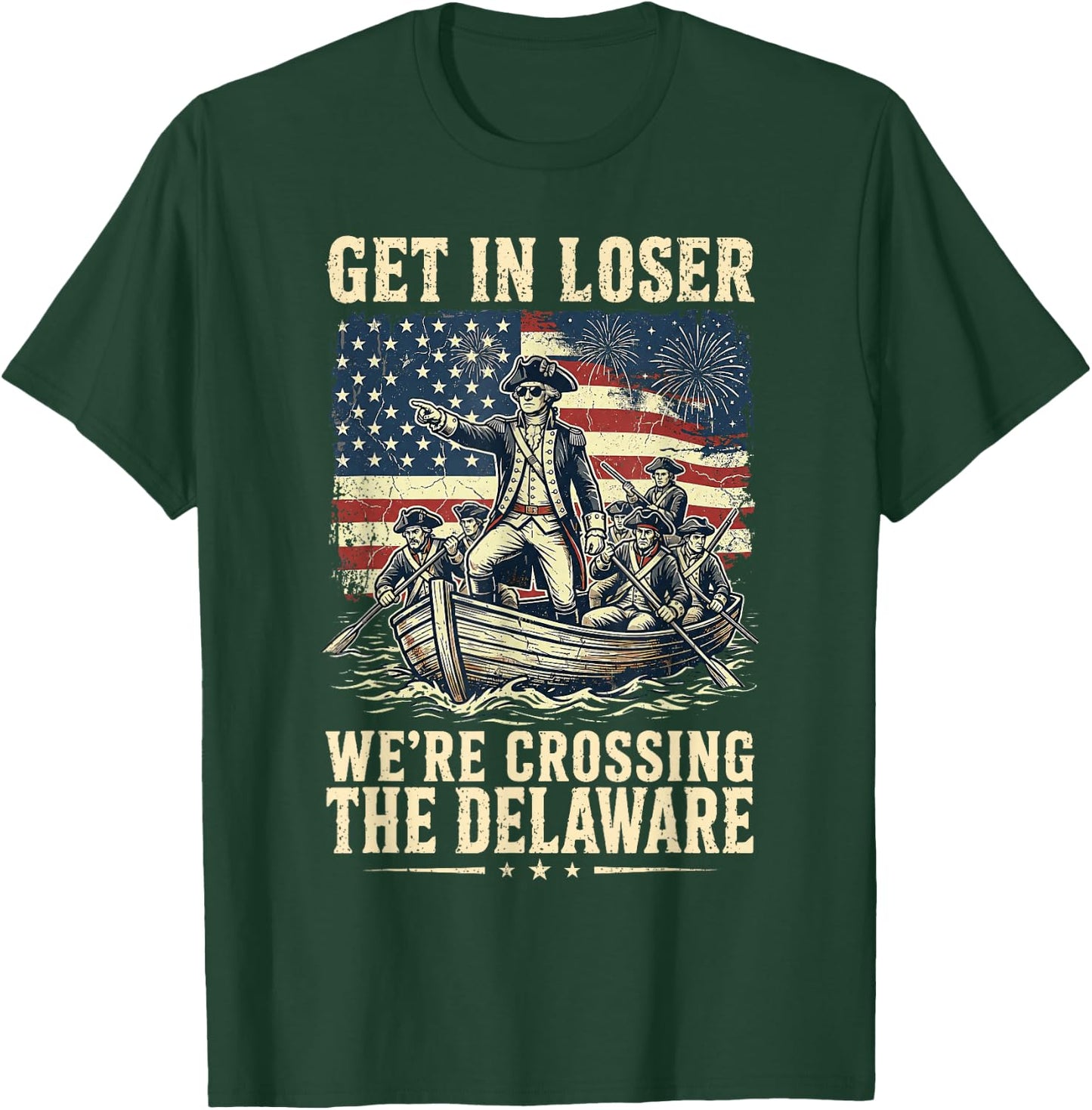 Vintage 4th of July Get in Loser We're Crossing The Delaware T-Shirt - T-Shirt | Forest