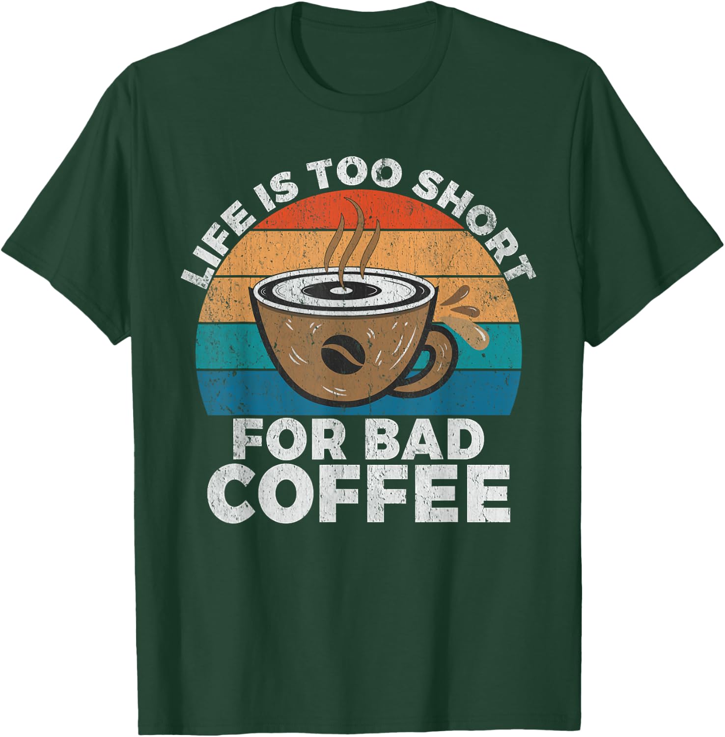 Life is too short for bad Coffee Barista T-Shirt - T-Shirt | Forest