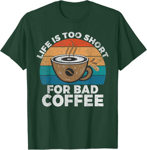 Life is too short for bad Coffee Barista T-Shirt - T-Shirt | Forest