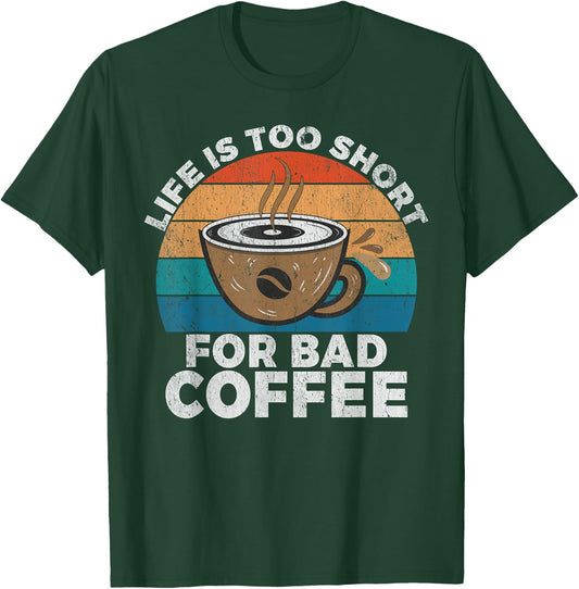 Life is too short for bad Coffee Barista T-Shirt - T-Shirt | Forest