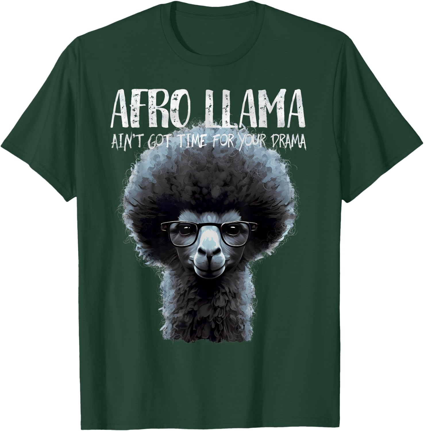 Afro Llama Ain't Got Time for Your Drama - Llama Gift T-Shirt - T-Shirt | Forest