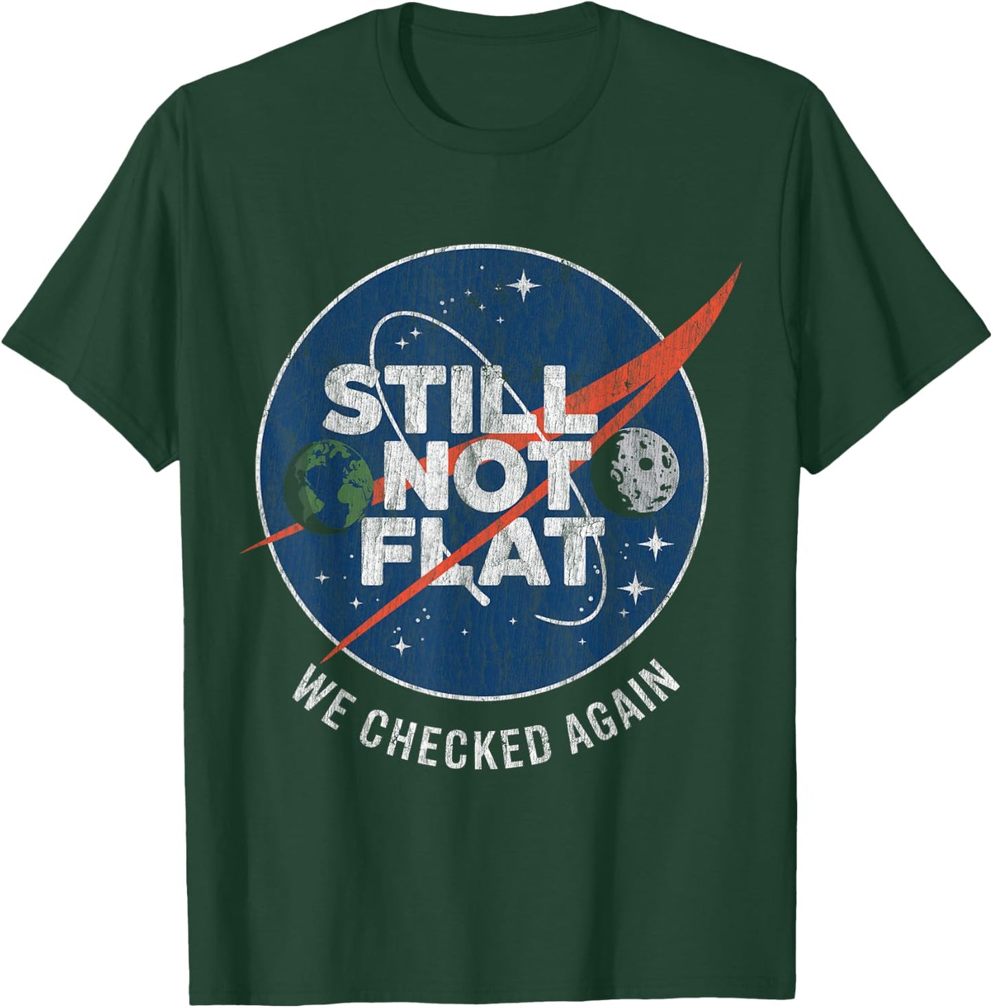 Still Not Flat We Checked Again Vintage Retro T-Shirt - T-Shirt | Forest