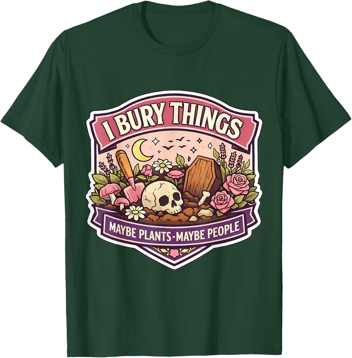 I Bury Things Sometimes Plants People Funny Woman Gardener T-Shirt - T-Shirt | Forest
