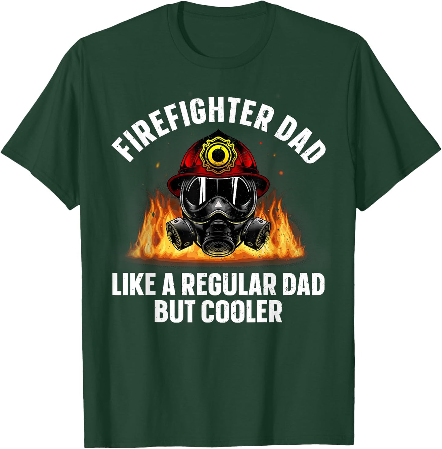 Firefighter Art Dad Fire Dept Firemen Firefighter T-Shirt - T-Shirt | Forest