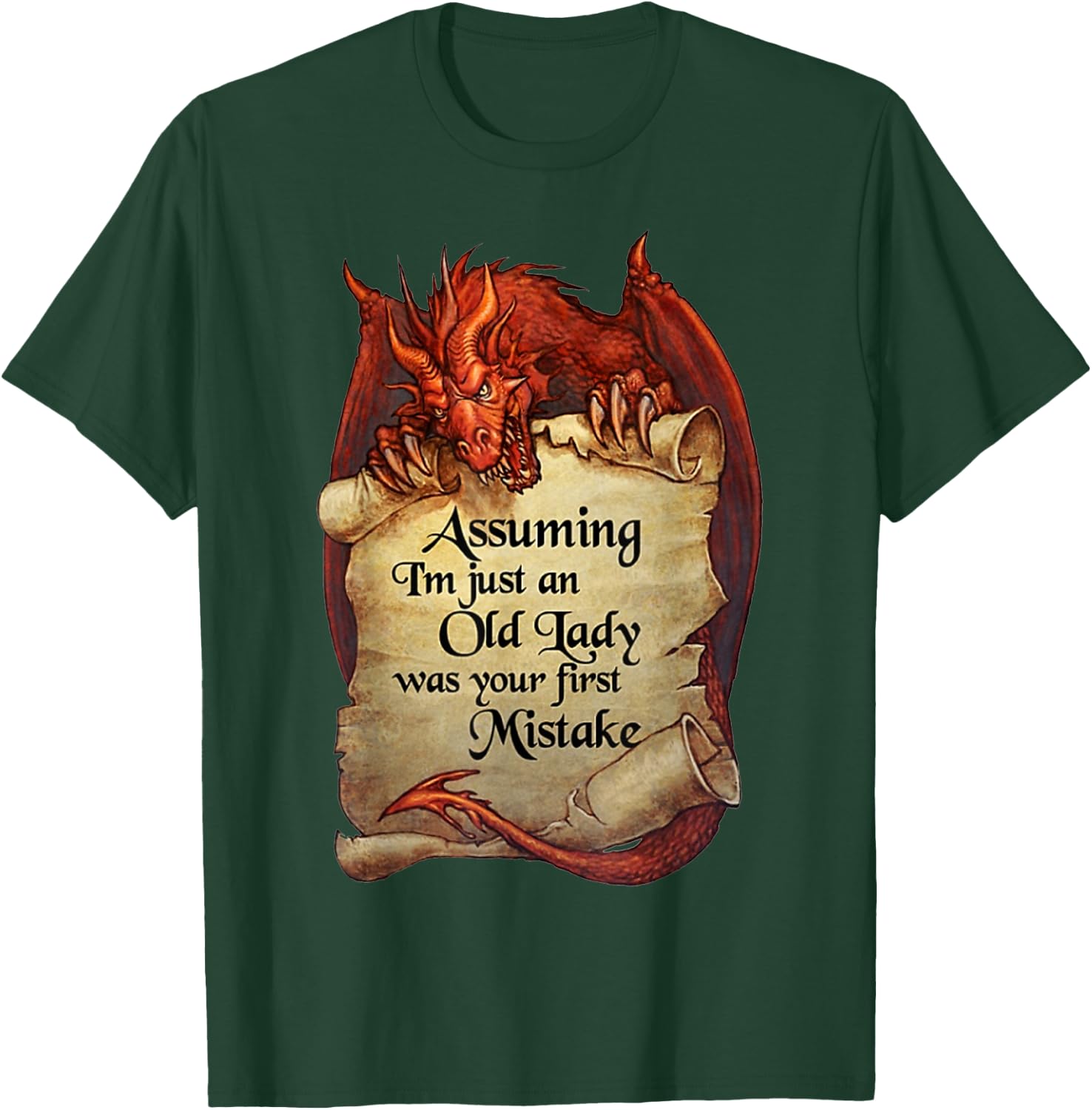 Dragon - Assuming I'm Just An Old Lady Was Your First T-Shirt - T-Shirt | Forest