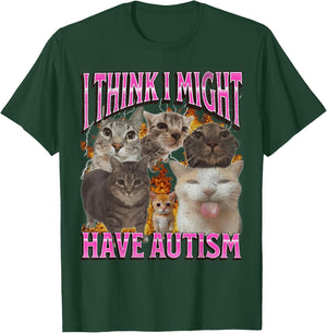 I Think I Might Have Autism Funny Cat Meme Bootleg Graphic T-Shirt - T-Shirt | Forest