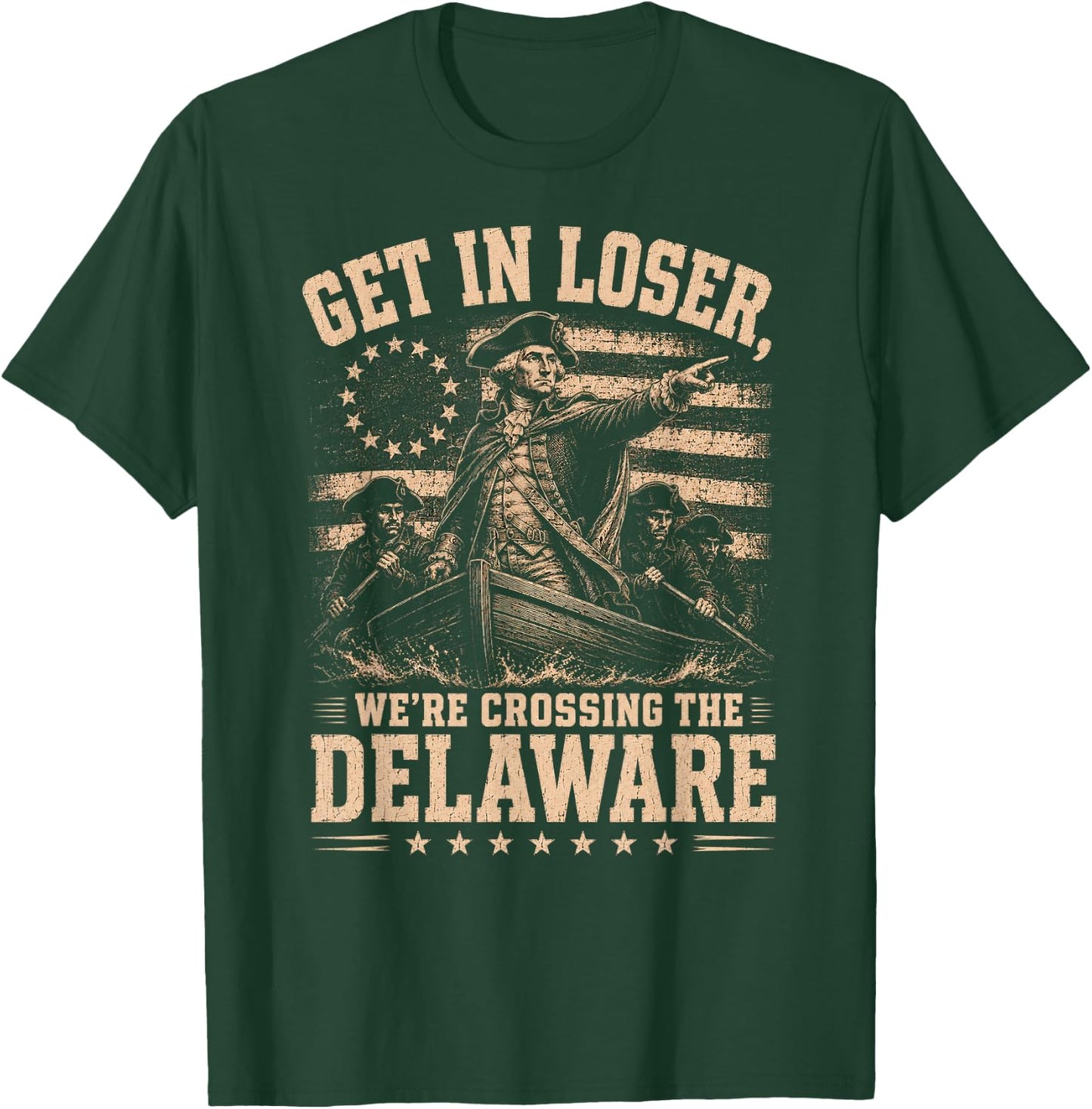 Get in Loser We're Crossing the Delaware George Washington T-Shirt - T-Shirt | Forest