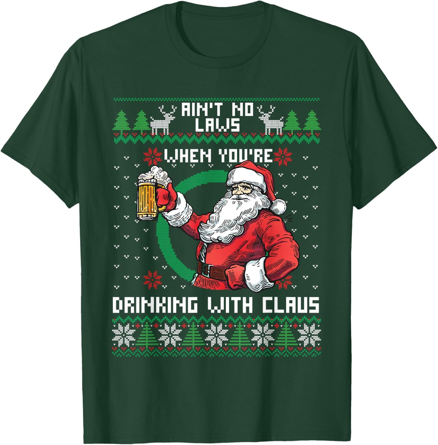 Aint No Laws When You're Drinking With Claus Funny Christmas T-Shirt - T-Shirt | Forest