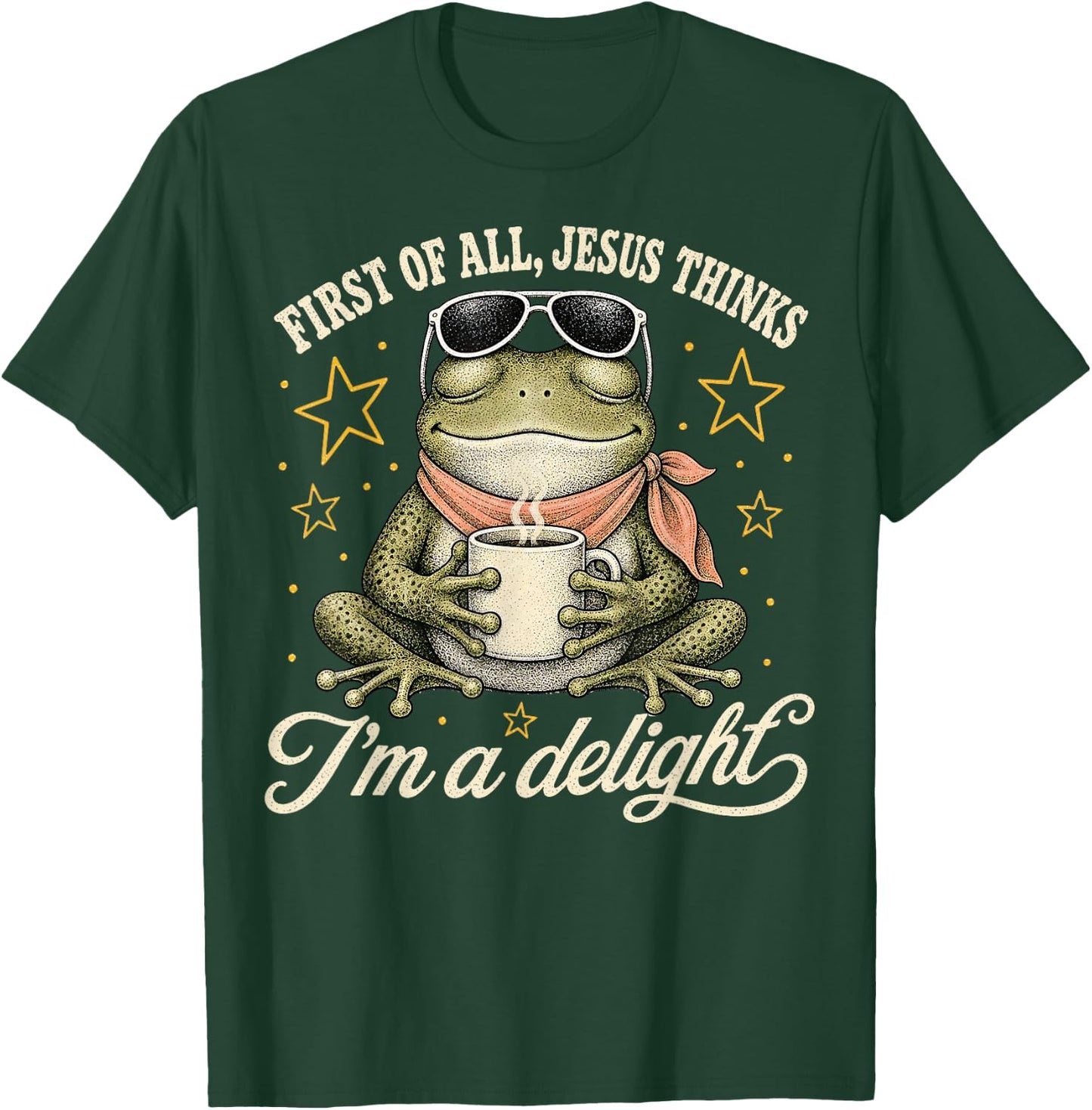 First of All Jesus Thinks I'm A Delight T-Shirt - T-Shirt | Forest