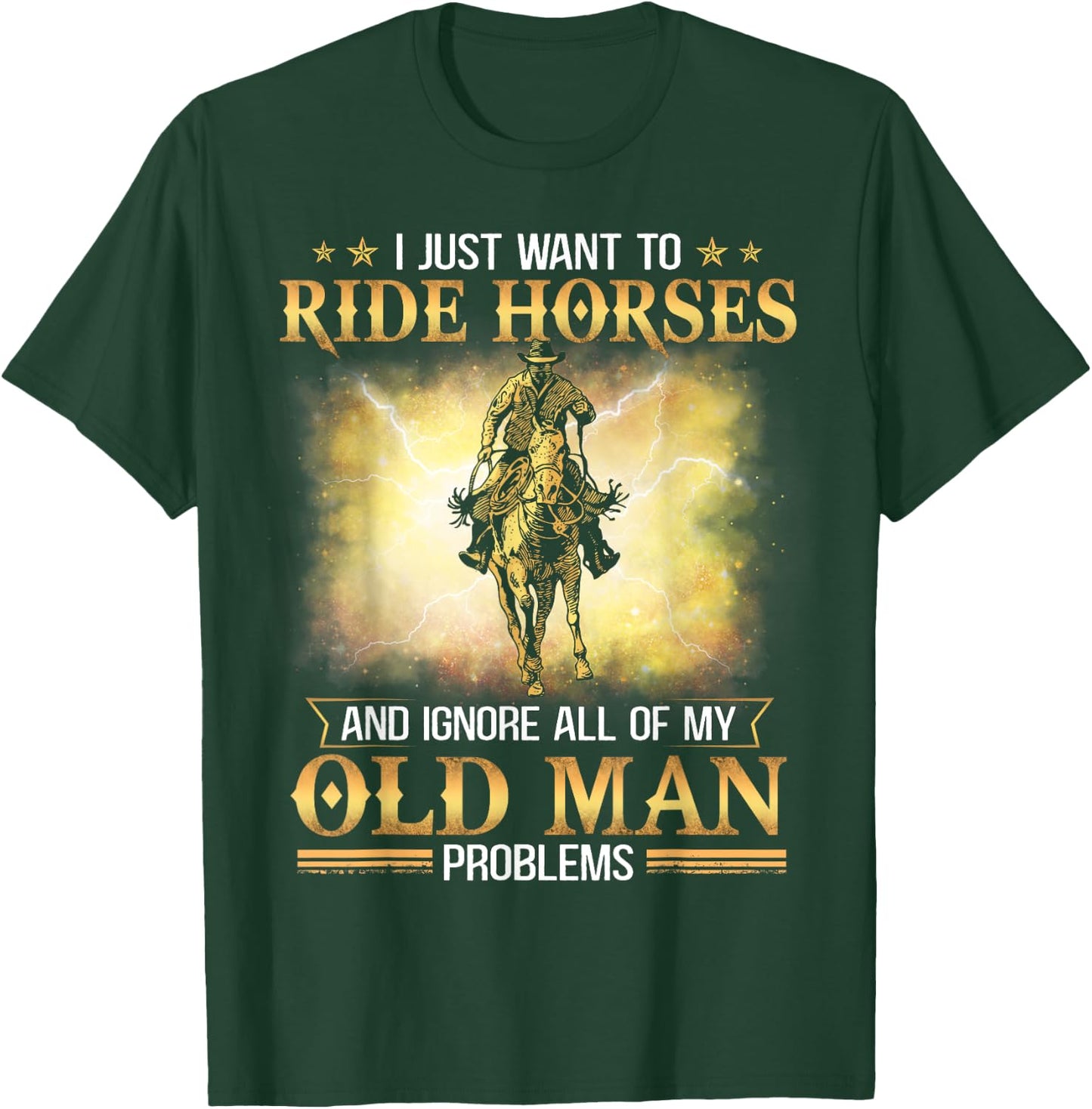 I Just Want To Ride Horses And Ignore My Old Man Problems T-Shirt - T-Shirt | Forest