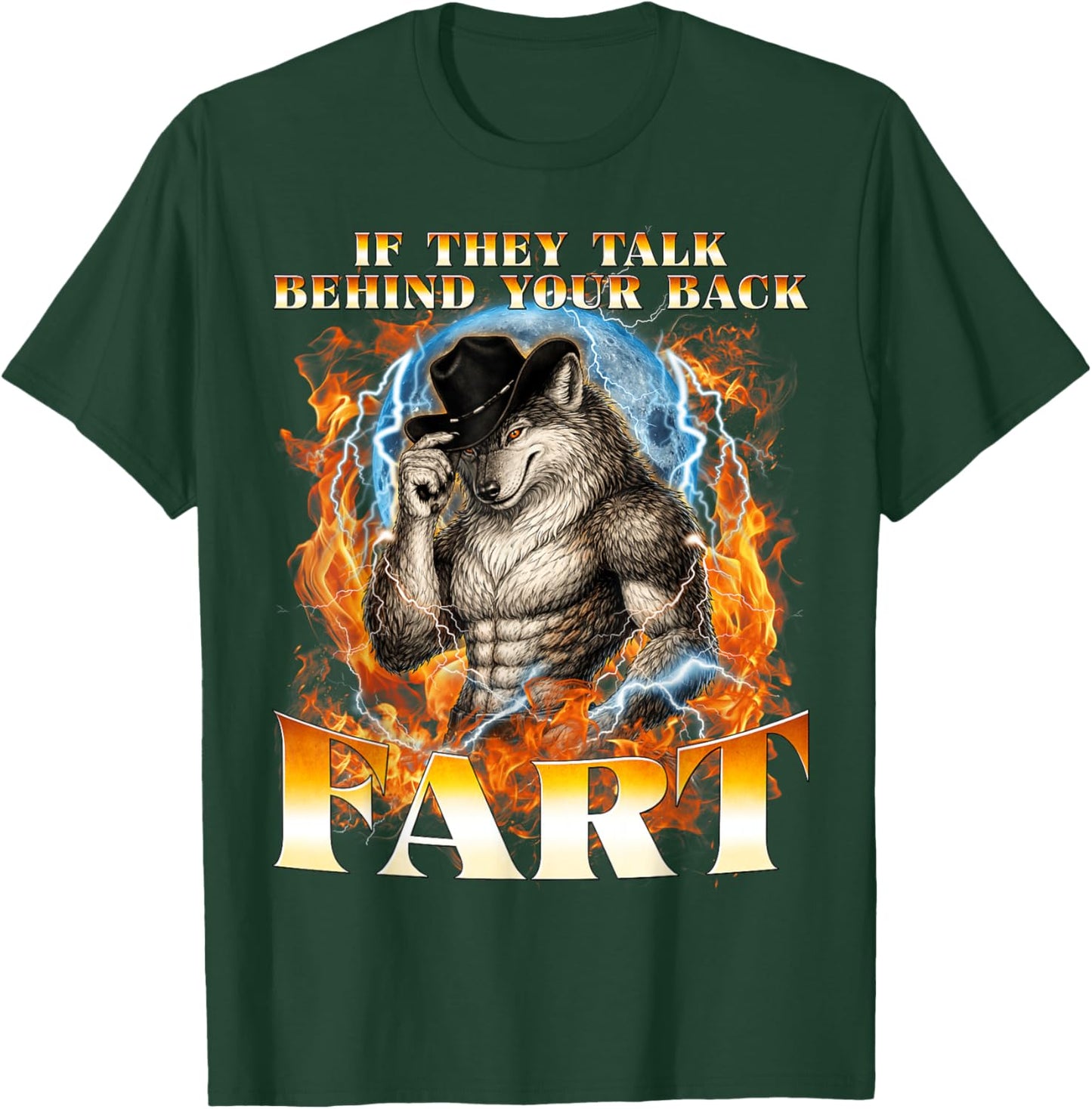 If They Talk Behind Your Back Fart Unhinged Alpha Funny Wolf T-Shirt - T-Shirt | Forest