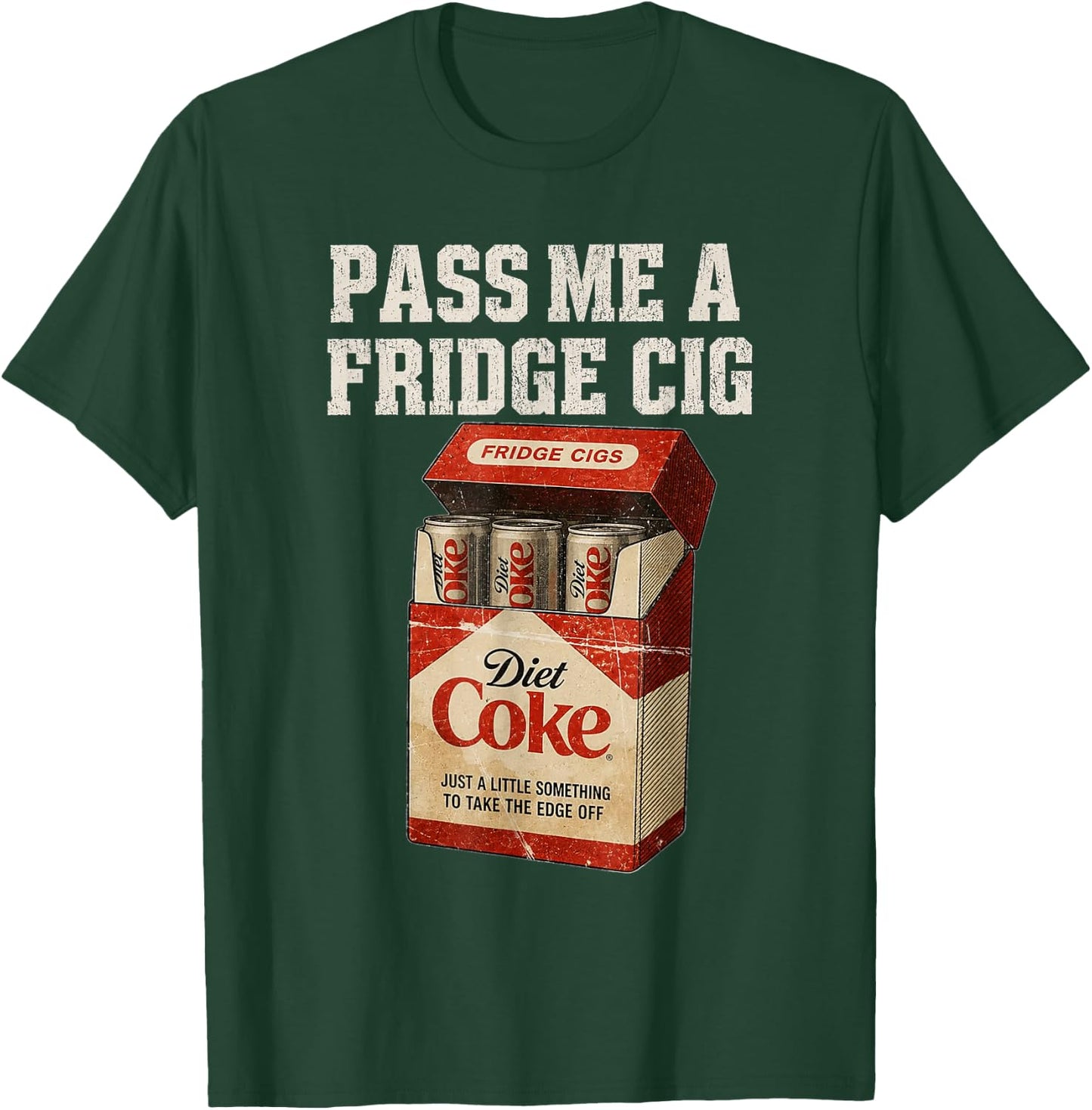 Funny Pass Me A Fridge Cig Funny Fridge Cig of Men Women T-Shirt - T-Shirt | Forest