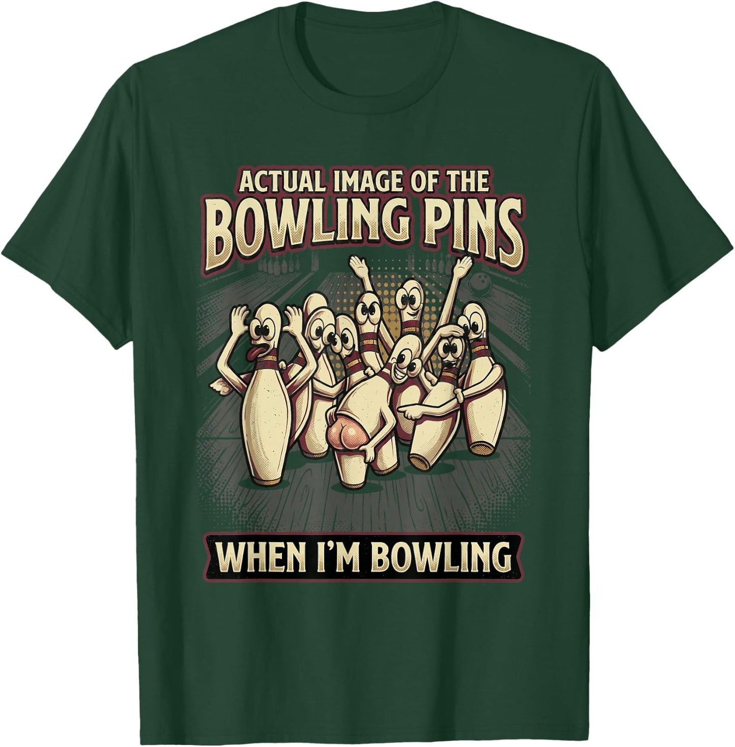 Funny Actual Image of Bowling Pins Mocking Me When Bowling T-Shirt - T-Shirt | Forest