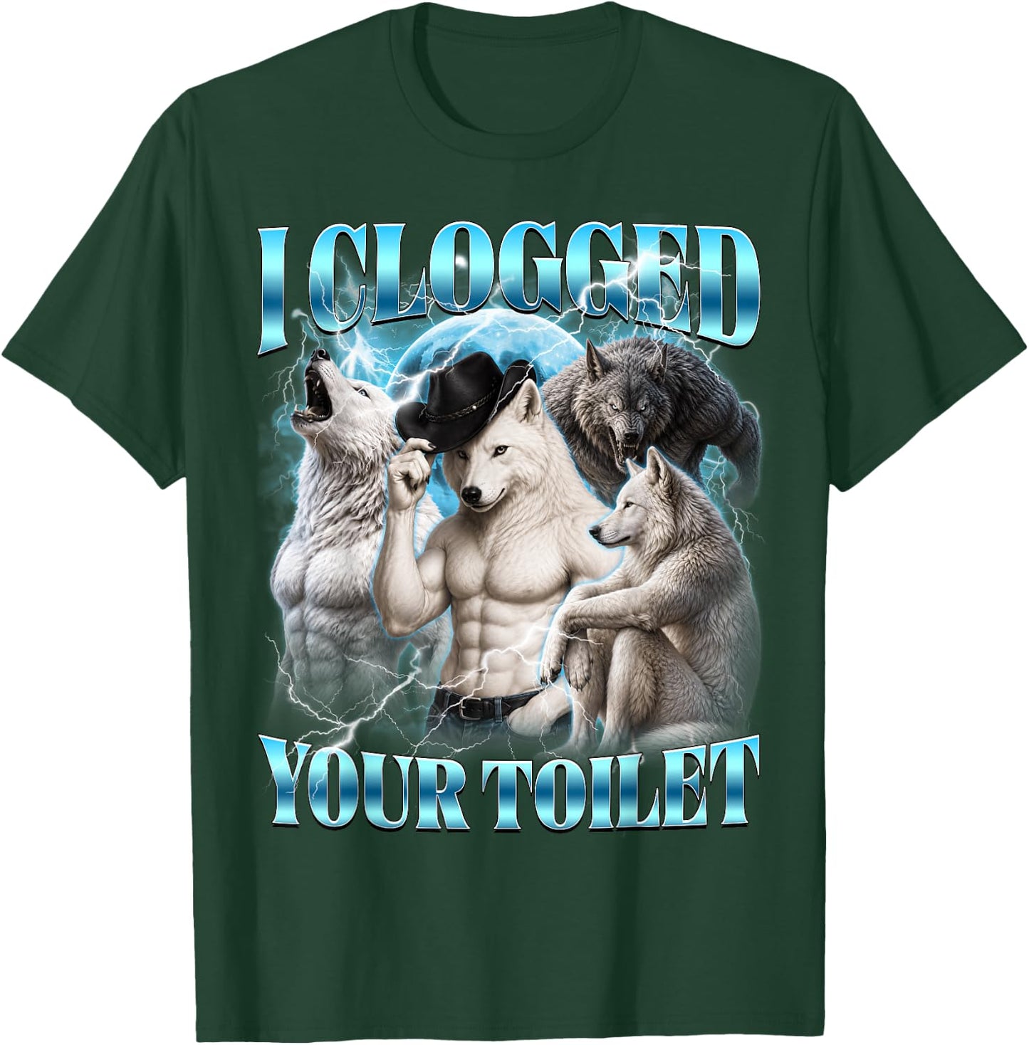 I Clogged Your Toilet Funny Alpha Wolf Meme Stupid Brainrot T-Shirt - T-Shirt | Forest