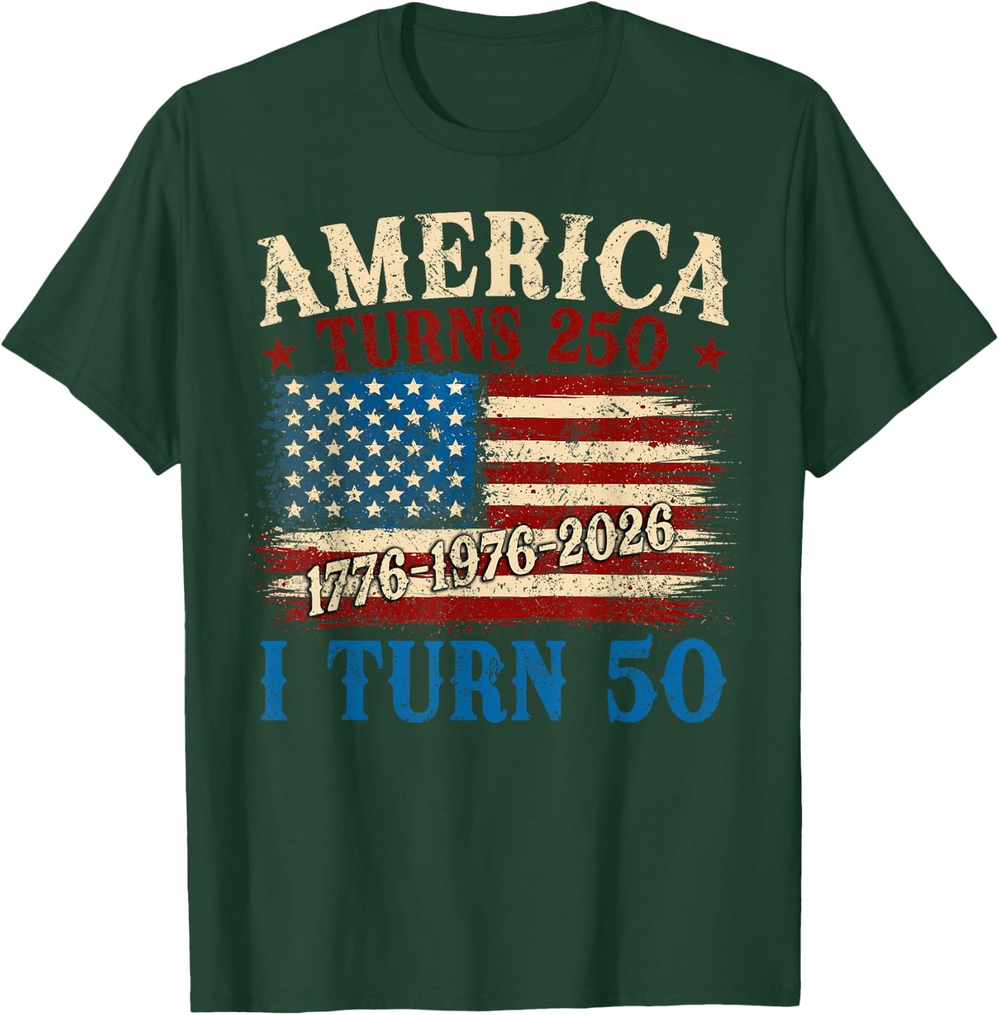 Funny America Turns 250 I Turn 50 1976 50th Birthday Men T-Shirt - T-Shirt | Forest