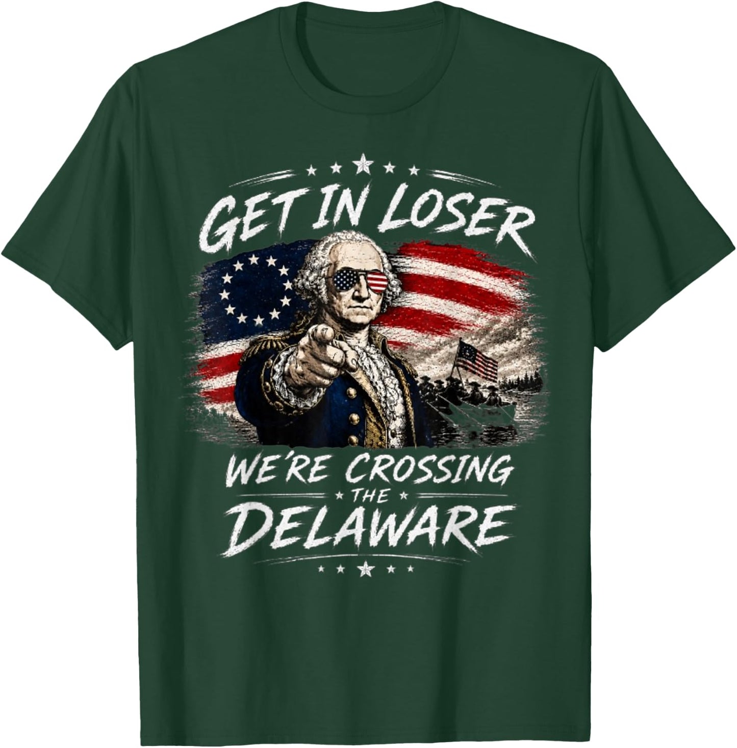 Get in Loser were Crossing Delaware Funny 4th of July T-Shirt - T-Shirt | Forest