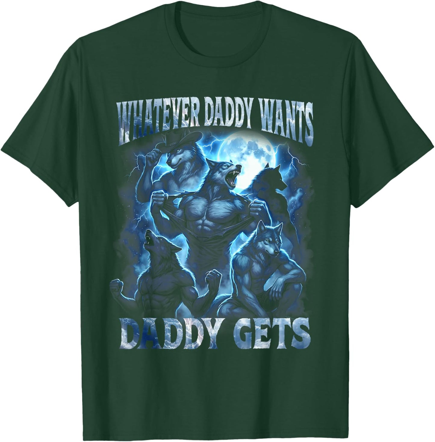 Whatever Daddy Wants Daddy Gets Funny Alpha Wolf Cringe Meme T-Shirt - T-Shirt | Forest