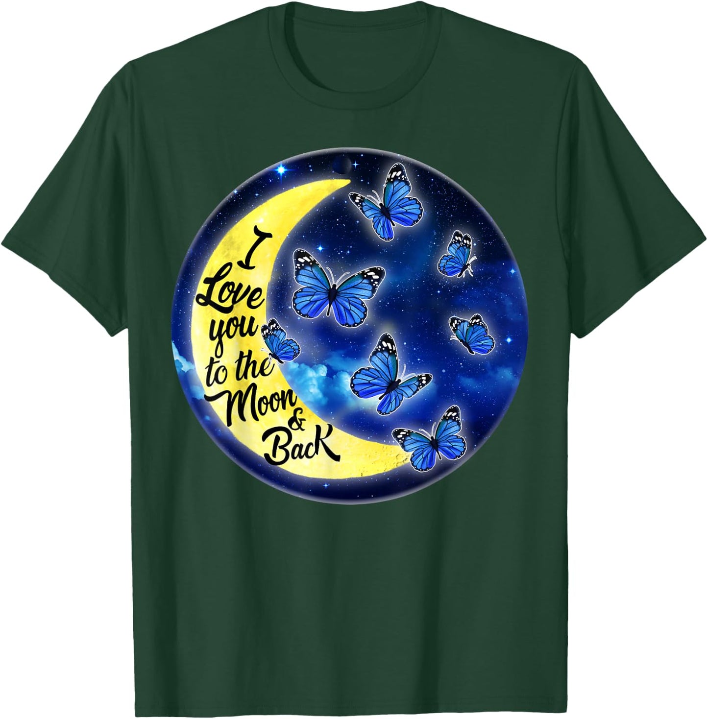 Butterfly Moon I Love You to the Moon and Back T-Shirt - T-Shirt | Forest