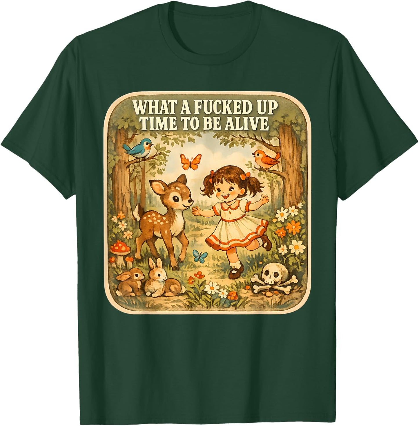 What A Fucked Up Time to Be Alive Dark Humor Sarcasm Vintage T-Shirt - T-Shirt | Forest