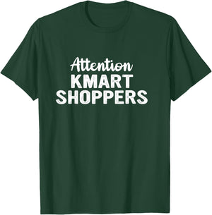 Attention Kmart Shoppers Apparel T-Shirt - T-Shirt | Forest