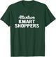 Attention Kmart Shoppers Apparel T-Shirt - T-Shirt | Forest