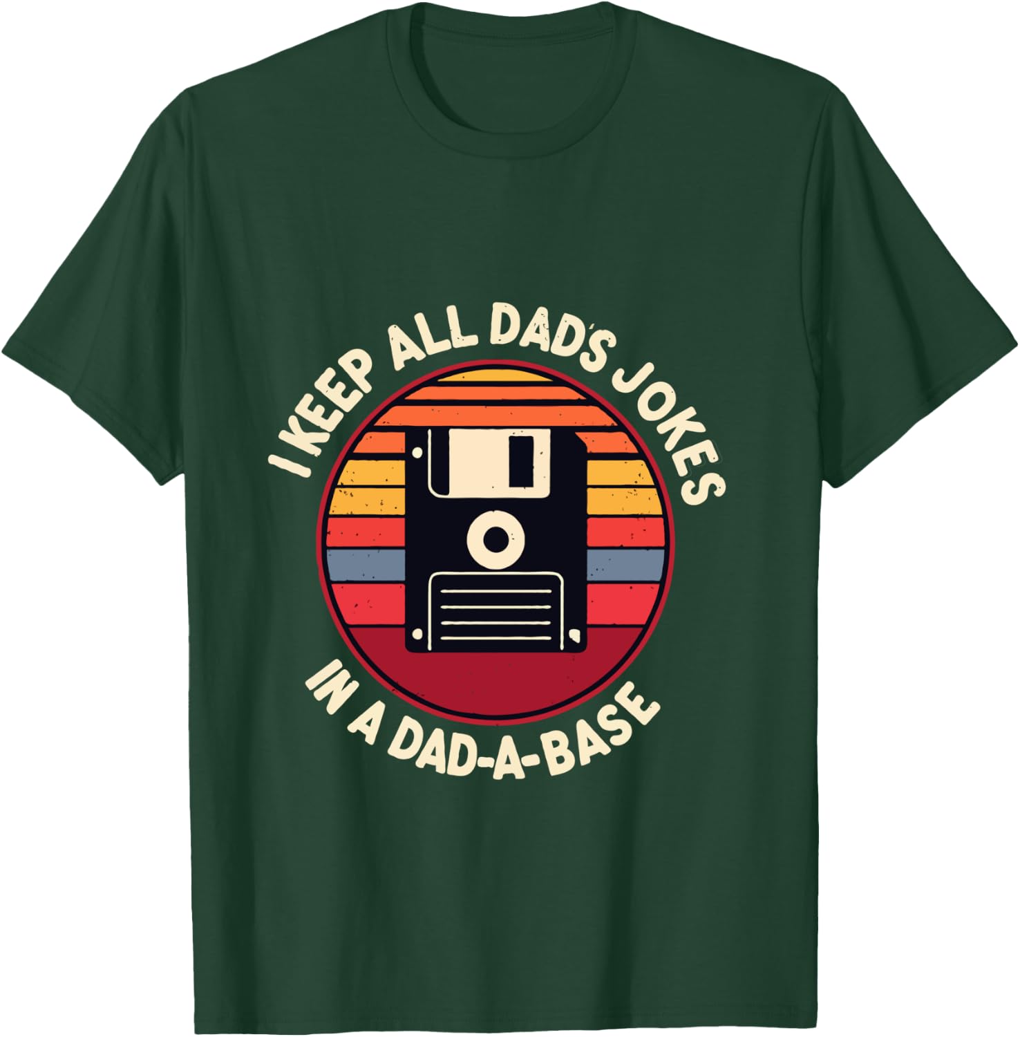 I Keep All My Dad Jokes In A Dad-A-Base Vintage Father Dad T-Shirt - T-Shirt | Forest