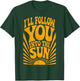 I'll Follow You into the Sun Summer Retro 90s Graphic T-Shirt - T-Shirt | Forest