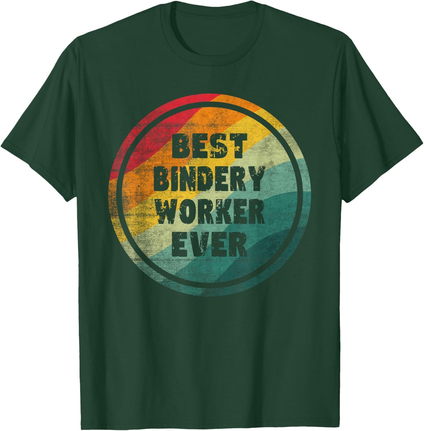 Best Bindery Worker Ever Funny Bindery Worker T-Shirt - T-Shirt | Forest